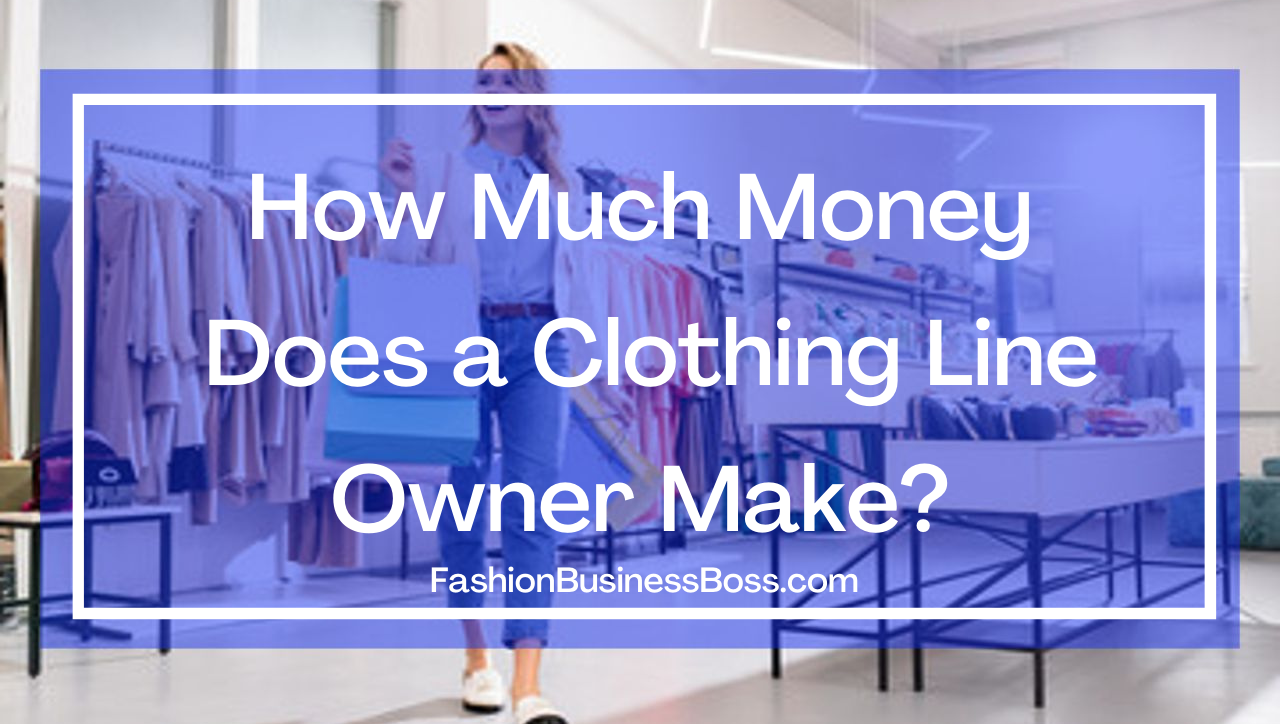 How Much Money Does a Clothing Line Owner Make?