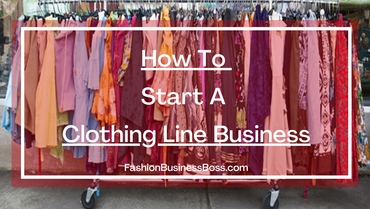 How To Start A Clothing Line Business