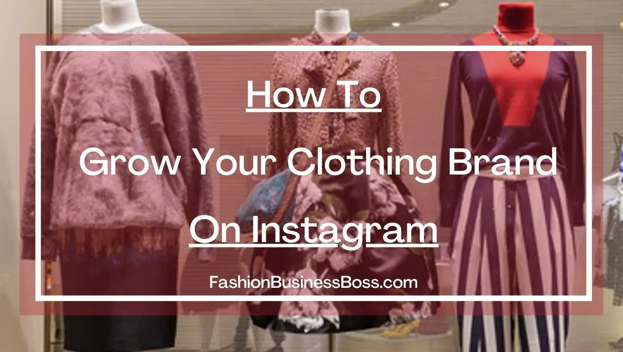 How to Grow Your Clothing Brand On Instagram