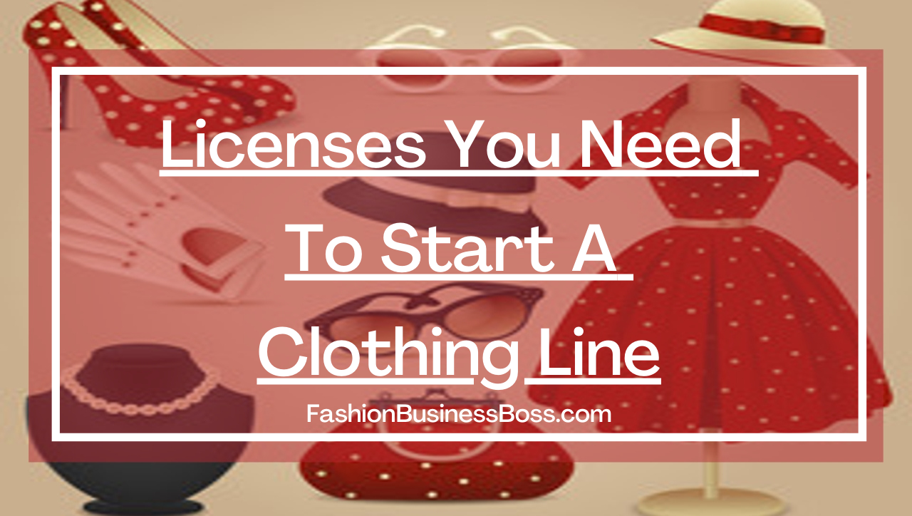 Licenses You Need To Start A Clothing Line