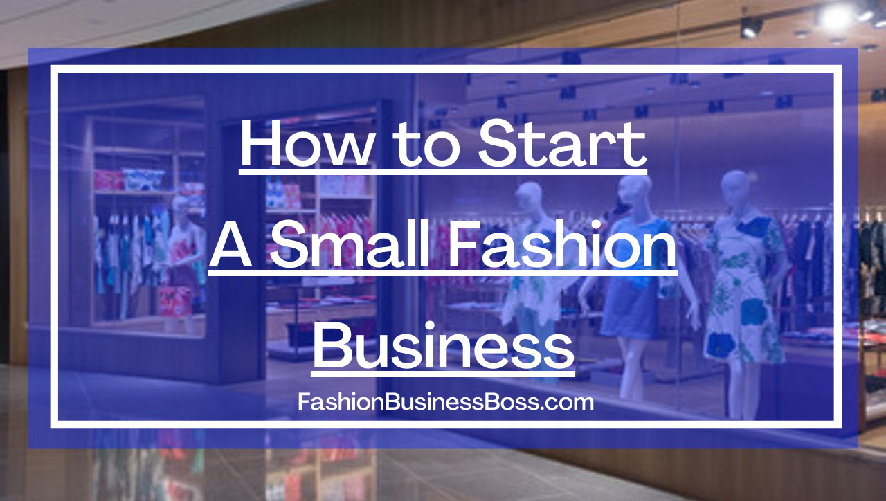 How to Start a Small Fashion Business