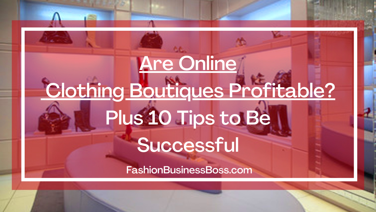 Are Online Clothing Boutiques Profitable? Plus 10 Tips to Be Successful ...