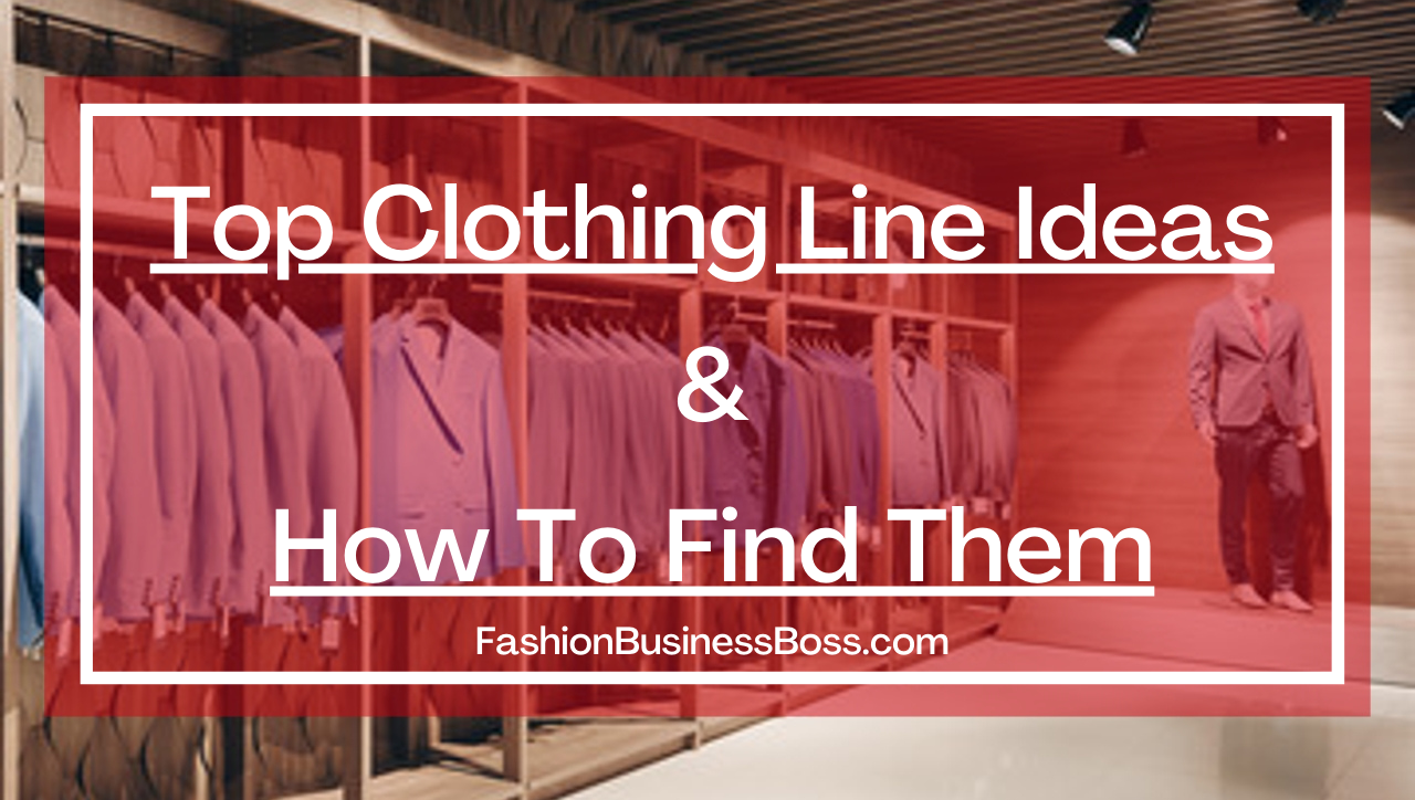 Top Clothing Line Ideas. (and how to find them)