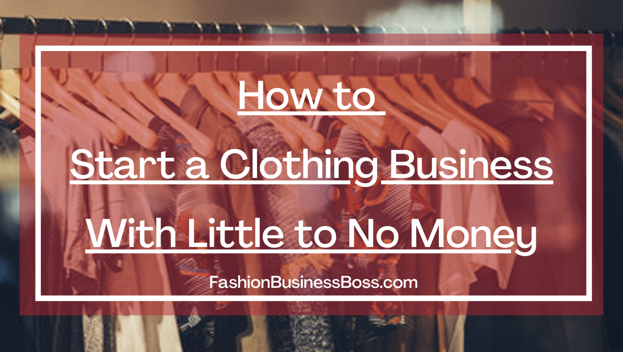 How to Start a Clothing Business With Little to No Money