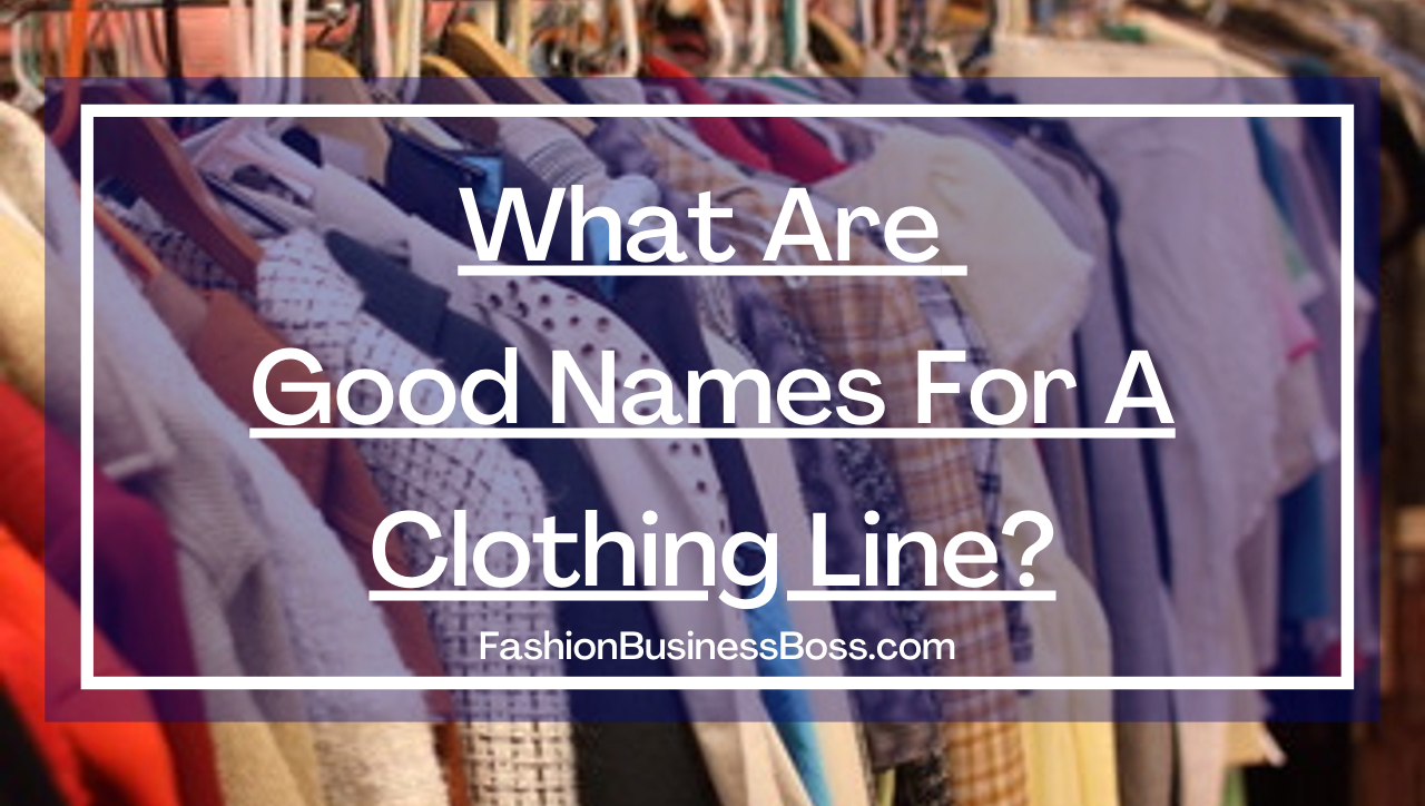 What Are Good Names For A Clothing Line?