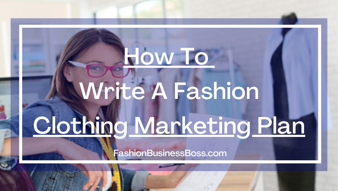 How To Write A Fashion Clothing Marketing Plan
