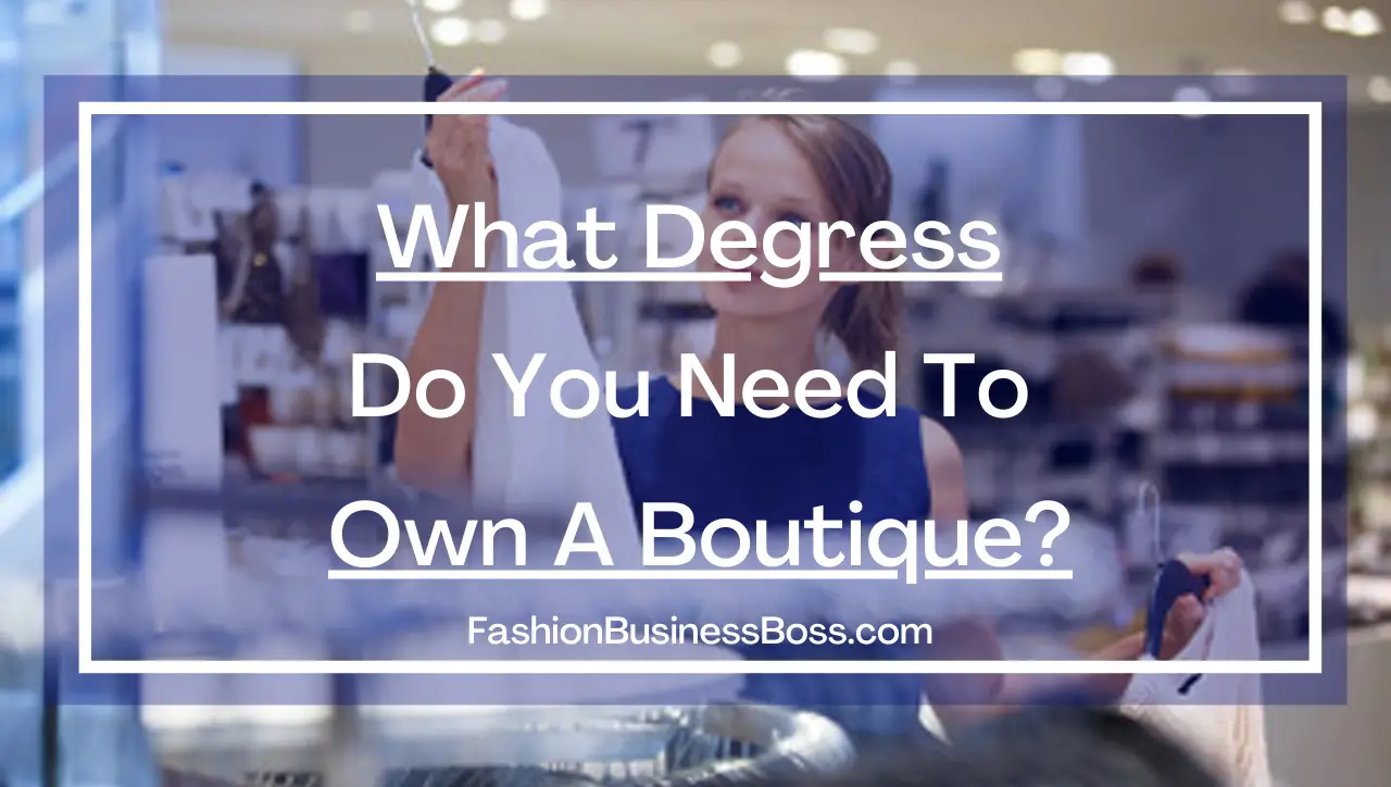 What Degrees Do You Need To Own A Boutique?