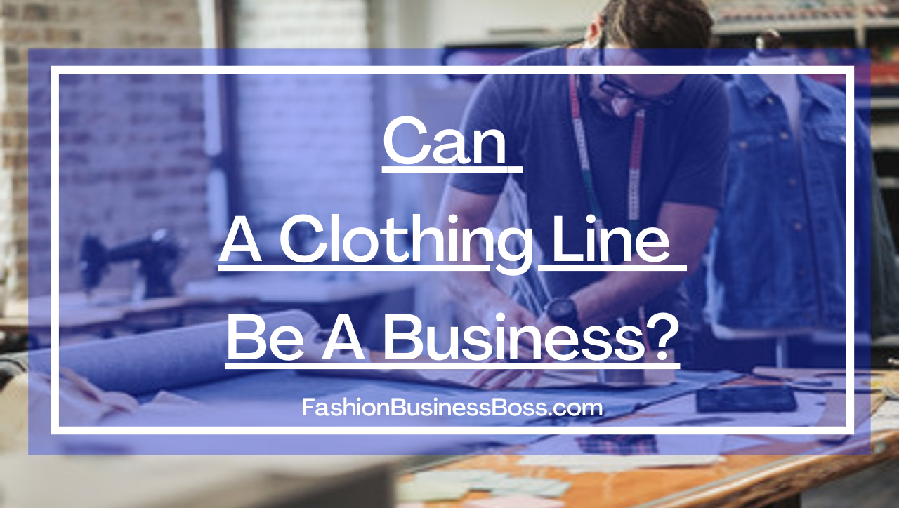 Can A Clothing Line Be A Business?