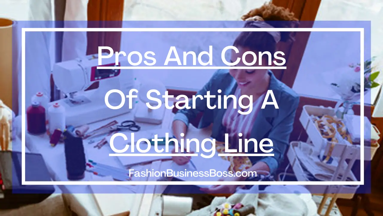 Pros And Cons Of Starting A Clothing Line