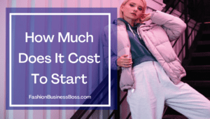 How Much Money Do You Need to Start a Clothing Line?