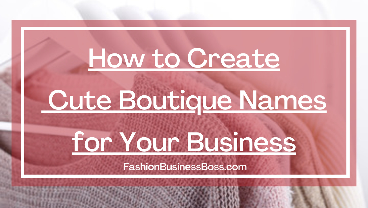 How to Create Cute Boutique Names for Your Business