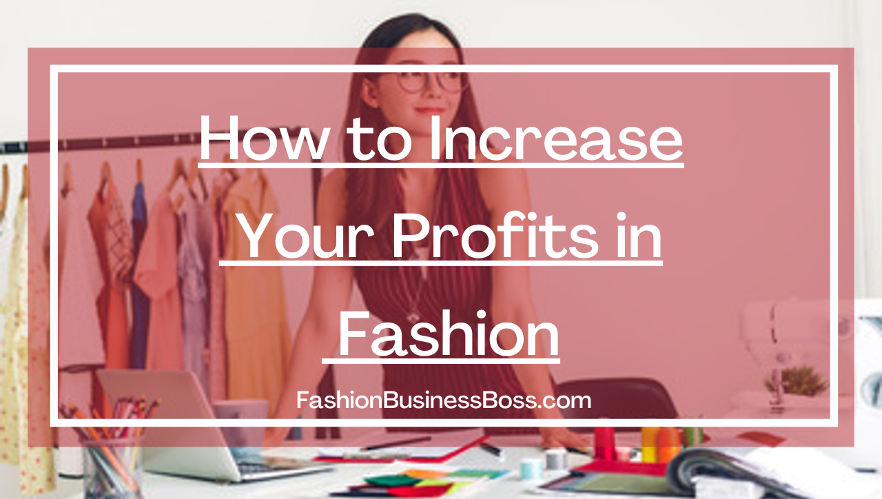 How to Increase Your Profits in Fashion