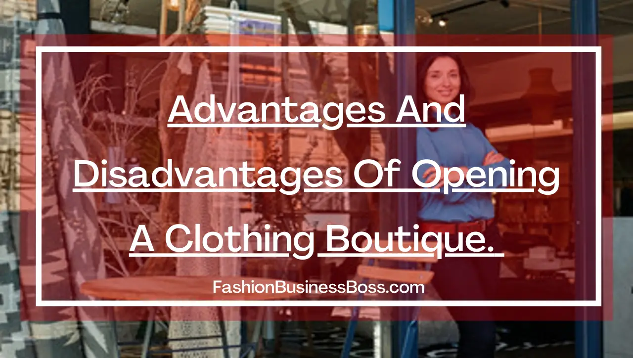 Advantages and Disadvantages of Opening A Clothing Boutique.