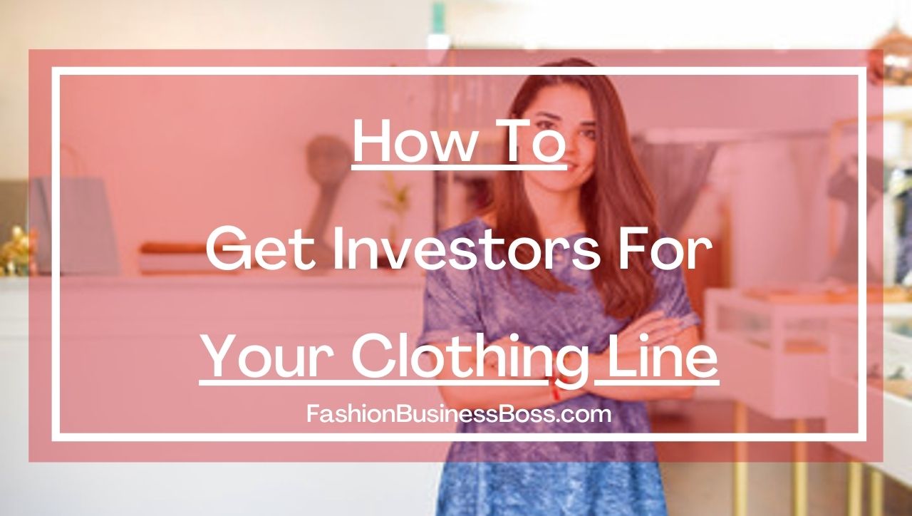 How To Get Investors For Your Clothing Line