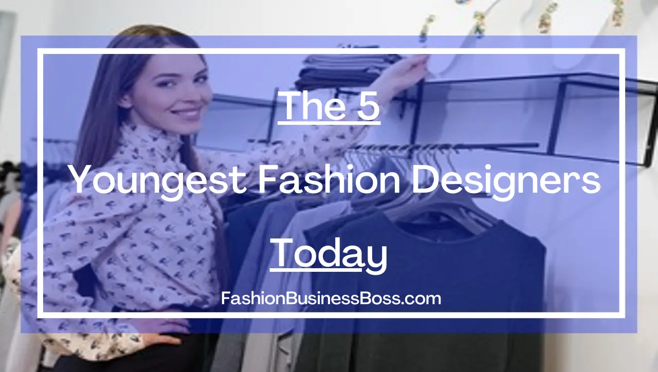 The 5 Youngest Fashion Designers Today