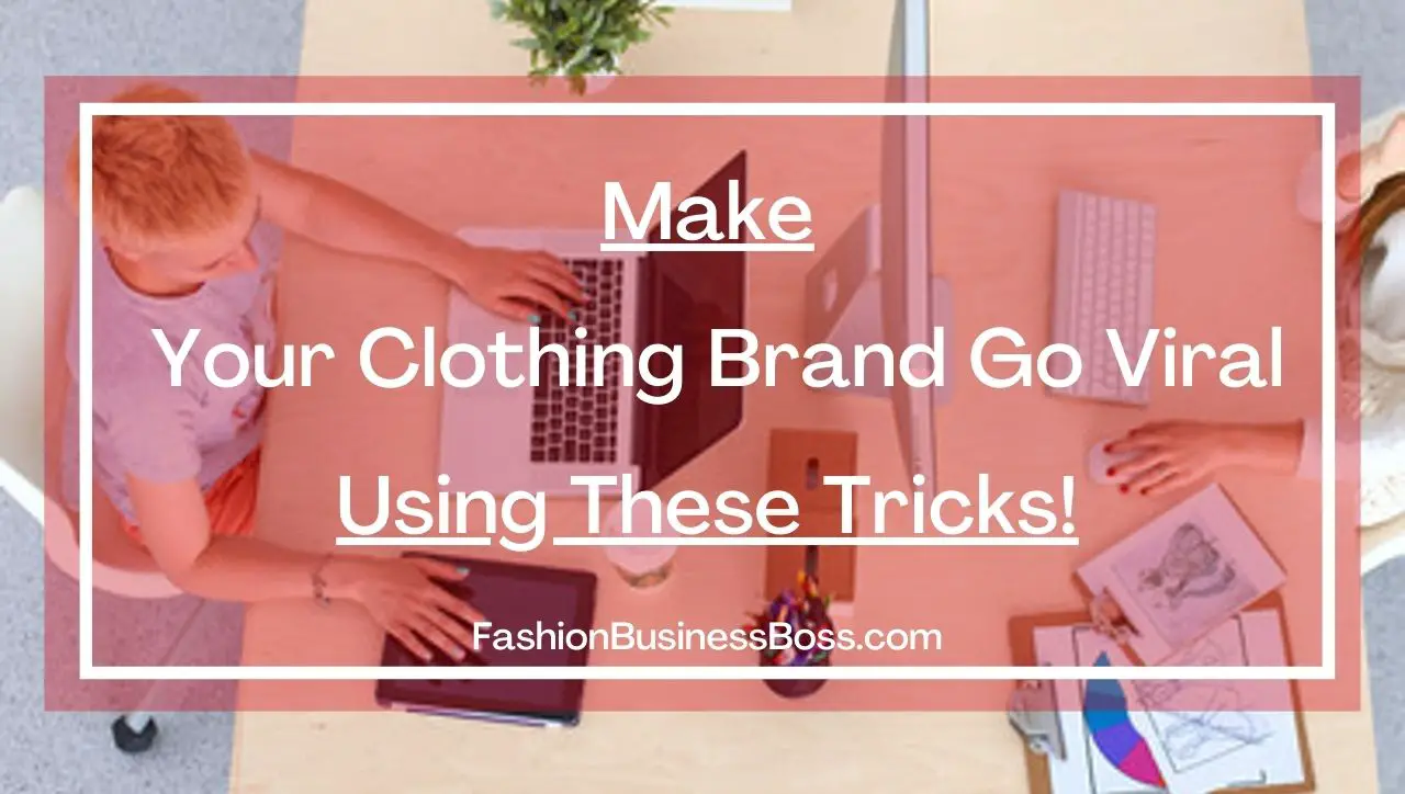 Make Your Clothing Brand Go Viral Using These Tricks! - Fashion ...