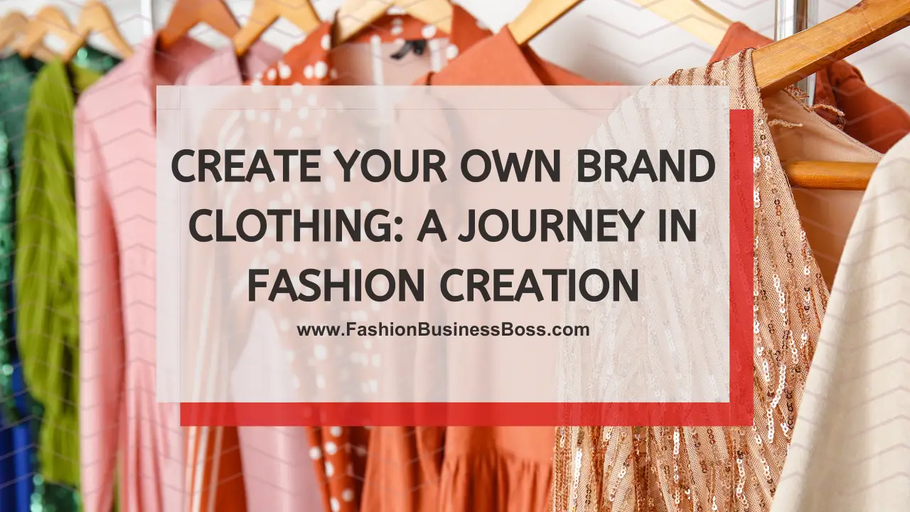 Create Your Own Brand Clothing A Journey in Fashion Creation Fashion