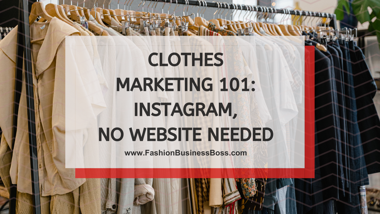 Clothes Marketing 101: Instagram, No Website Needed