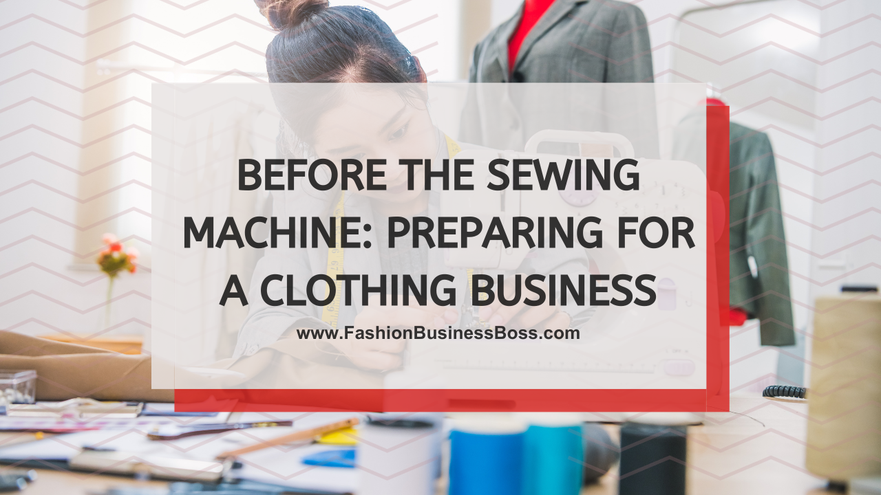 Before the Sewing Machine: Preparing for a Clothing Business