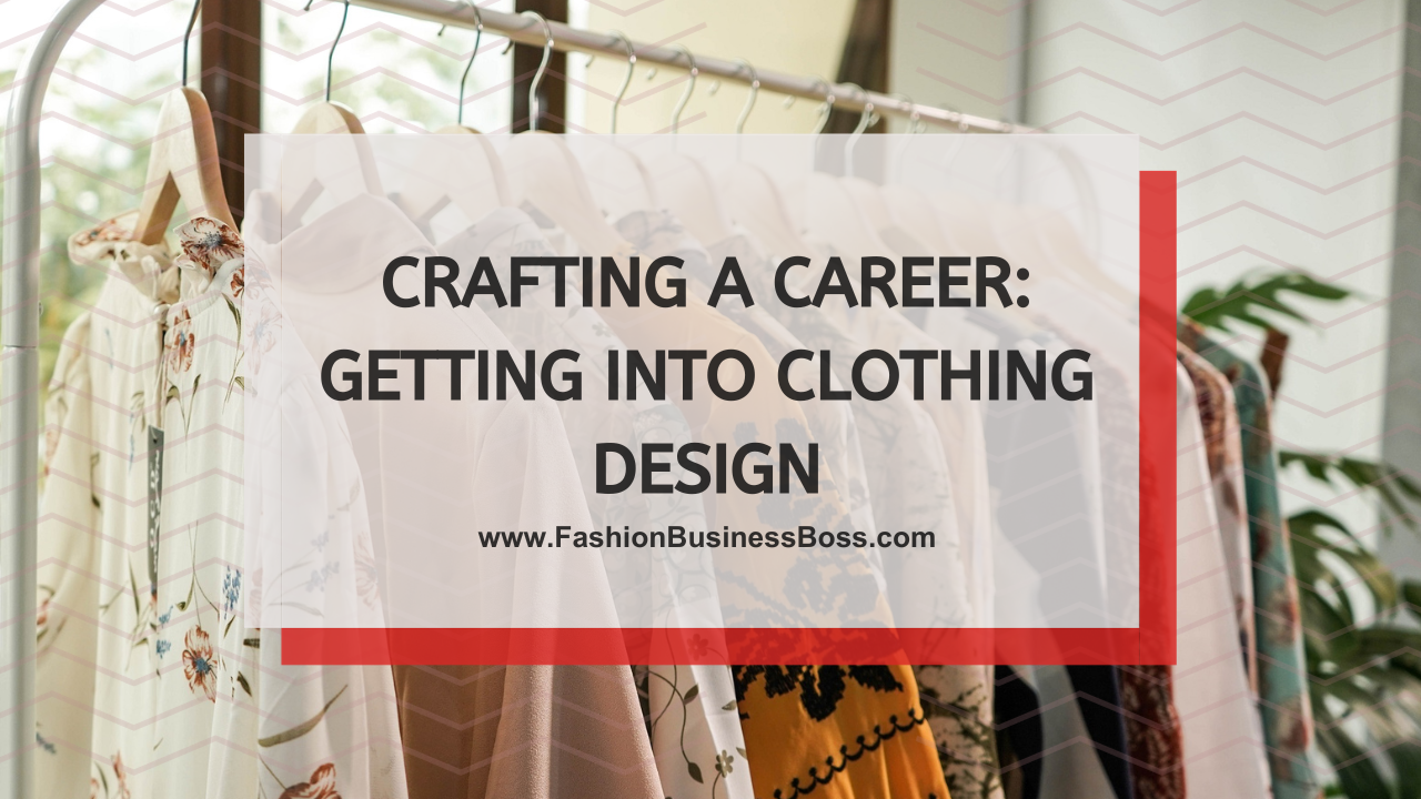 Crafting a Career: Getting into Clothing Design