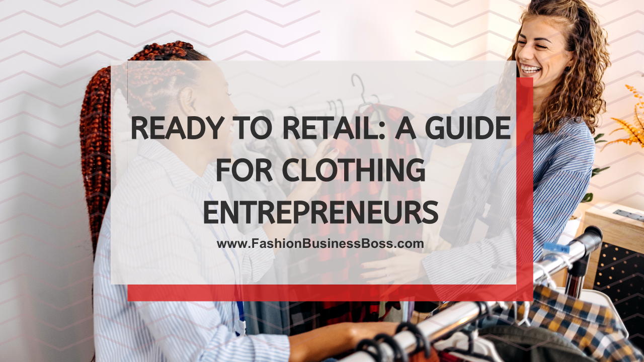 Ready to Retail: A Guide for Clothing Entrepreneurs