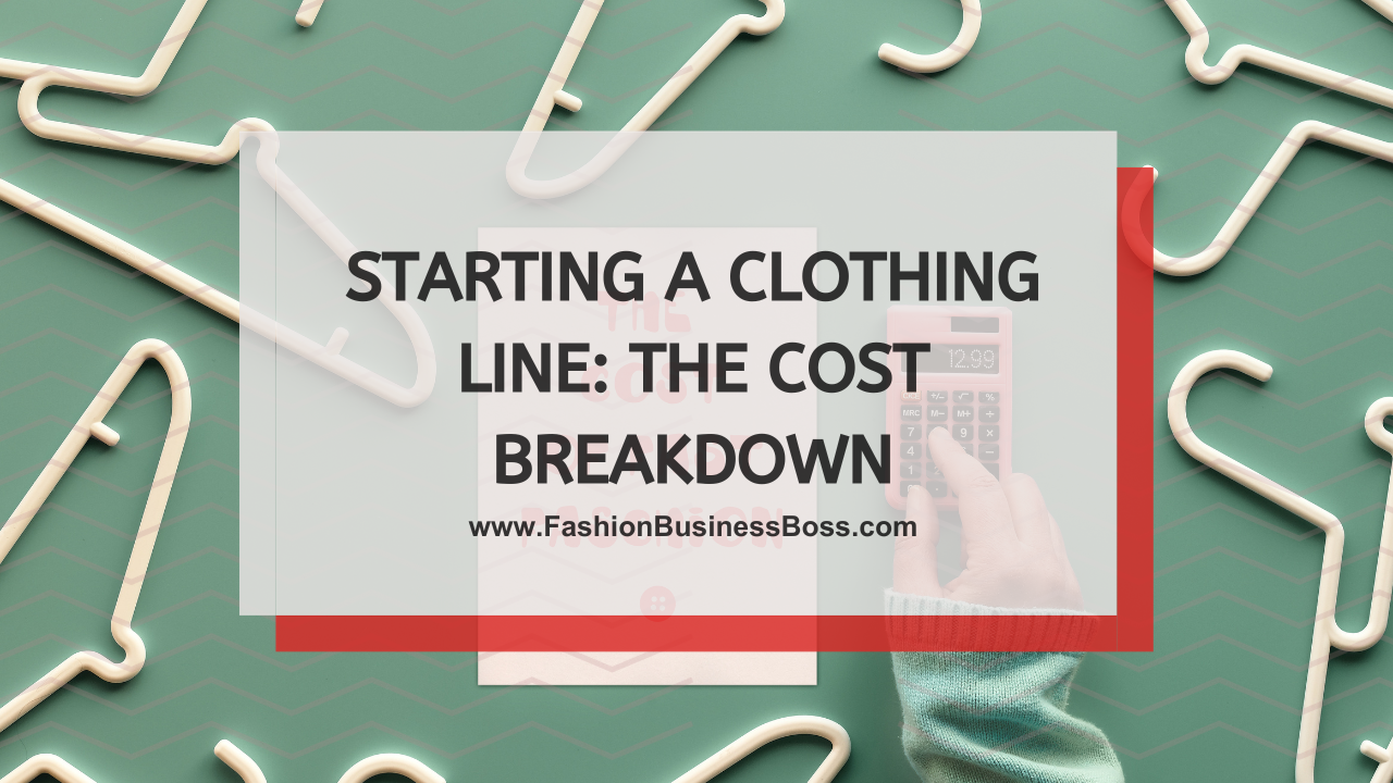 Starting a Clothing Line: The Cost Breakdown
