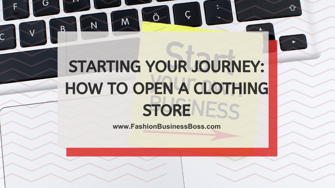 Starting Your Journey: How to Open a Clothing Store
