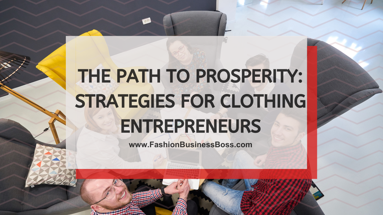The Path to Prosperity: Strategies for Clothing Entrepreneurs