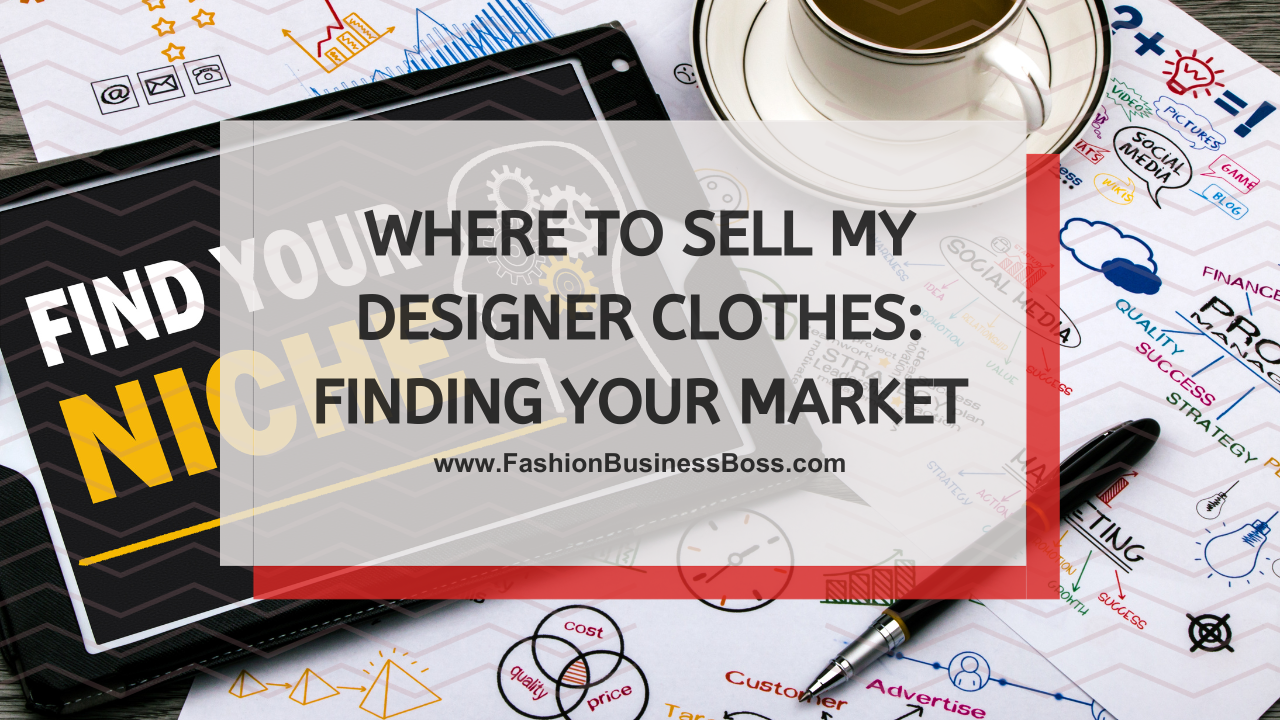 Where to Sell My Designer Clothes: Finding Your Market