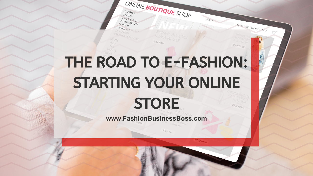 The Road to E-Fashion: Starting Your Online Store