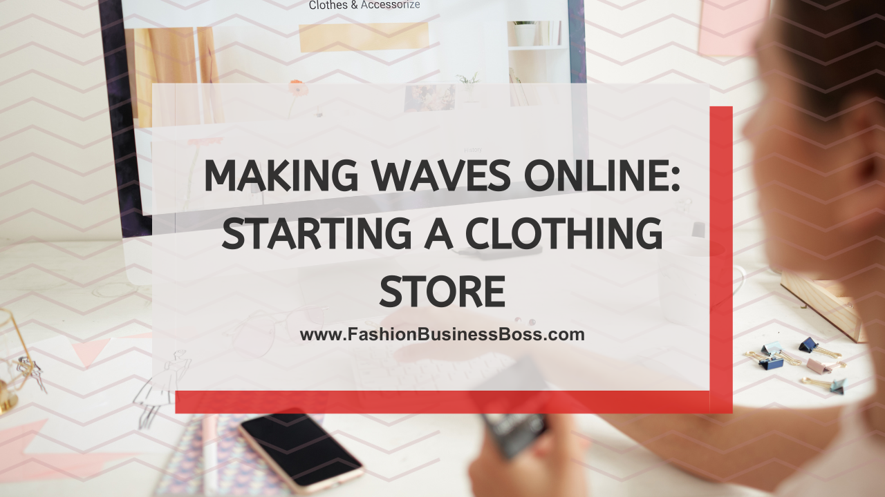 Making Waves Online: Starting a Clothing Store