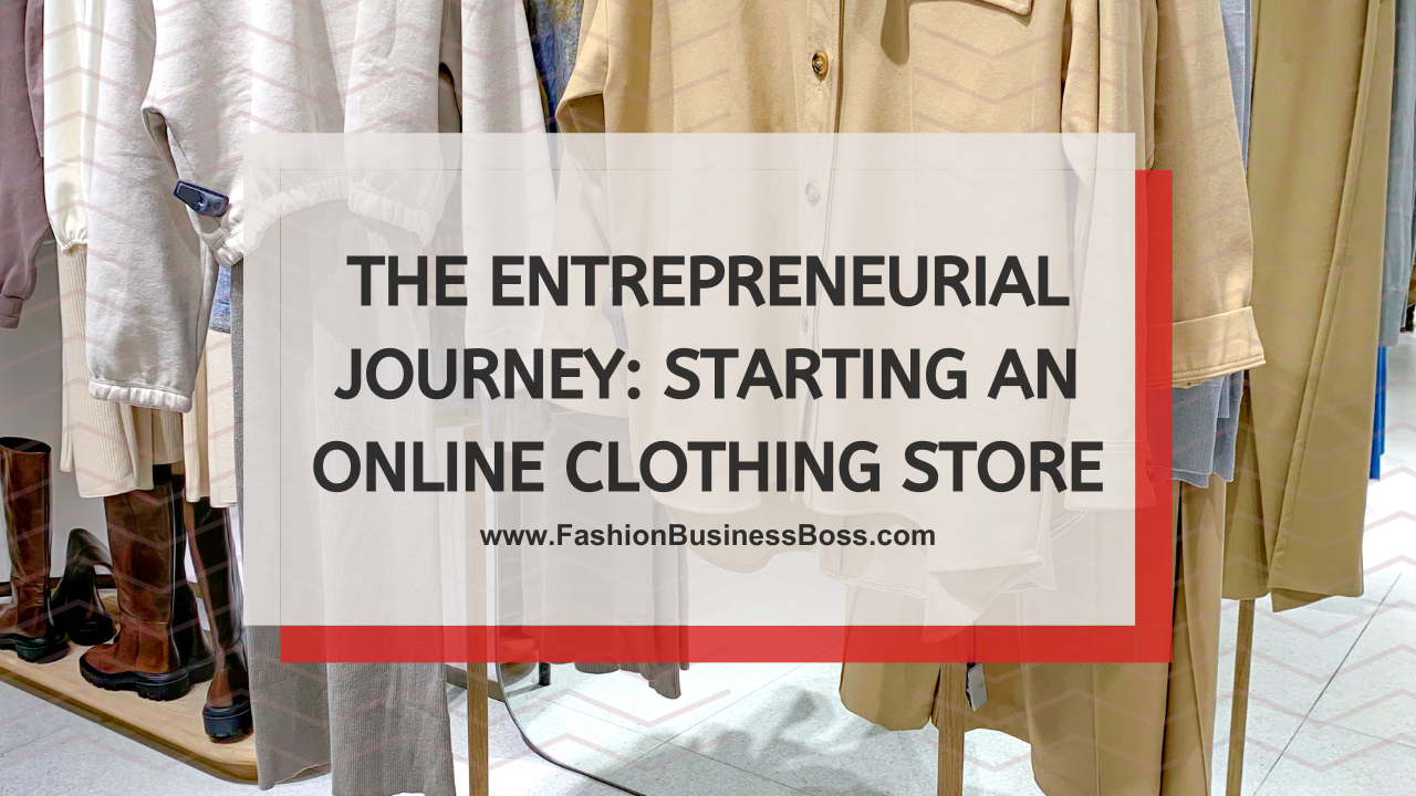 The Entrepreneurial Journey: Starting an Online Clothing Store