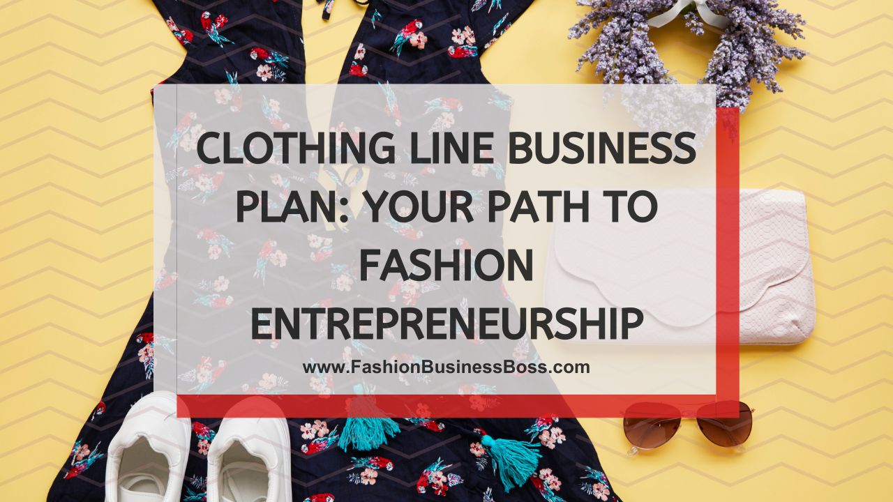 Clothing Line Business Plan: Your Path to Fashion Entrepreneurship