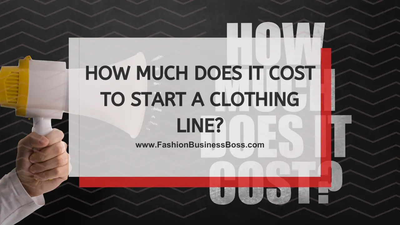 How Much Does It Cost to Start a Clothing Line?