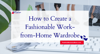 How to Create a Fashionable Work-from-Home Wardrobe